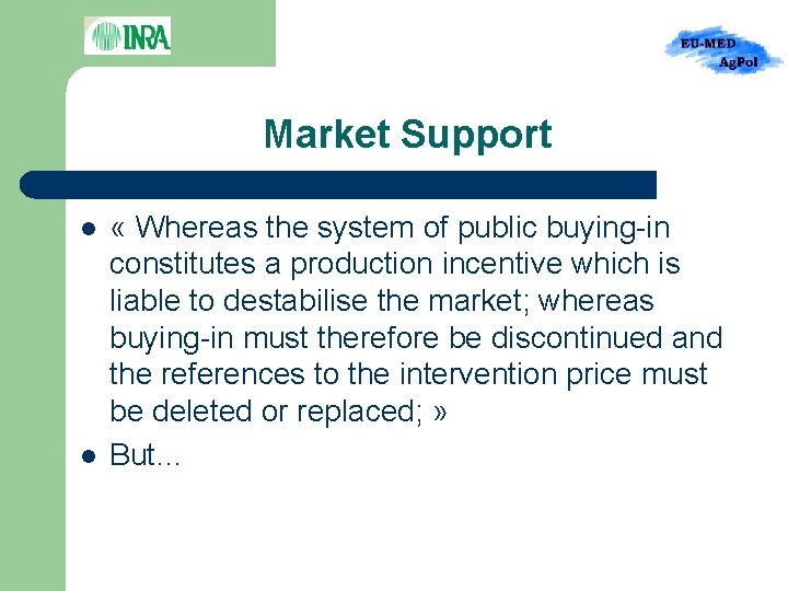 Market Support l l « Whereas the system of public buying-in constitutes a production