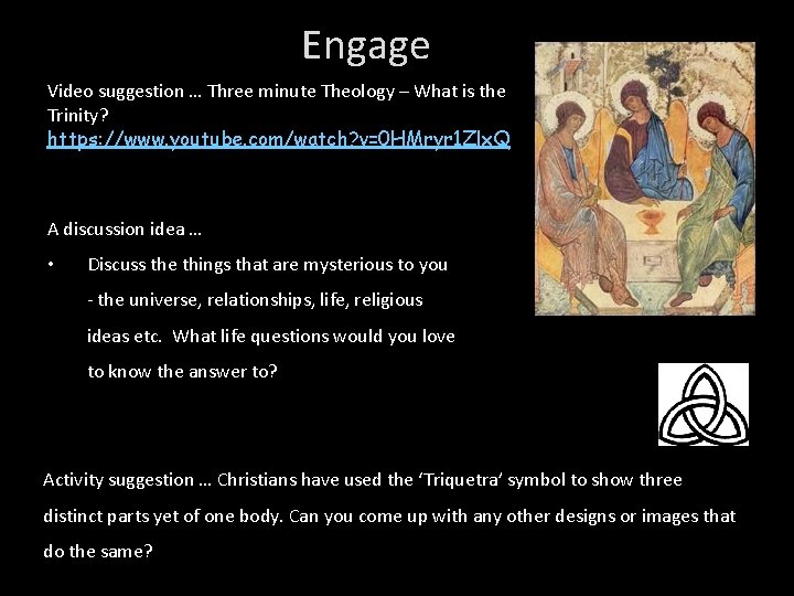 Engage Video suggestion … Three minute Theology – What is the Trinity? https: //www.