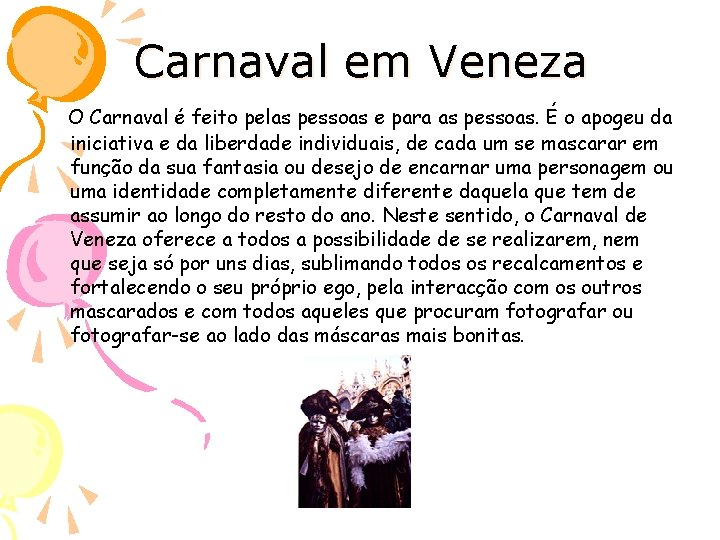 Carnaval em Veneza O Carnaval é feito pelas pessoas e para as pessoas. É