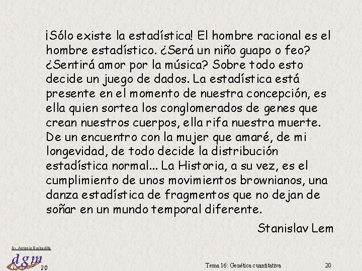 ¡Sólo existe la estadística! El hombre racional es el hombre estadístico. ¿Será un niño