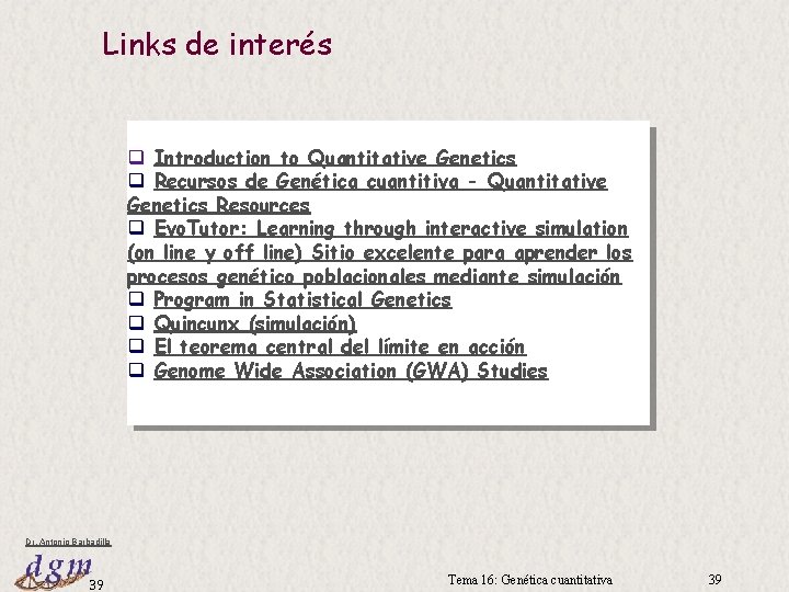 Links de interés q Introduction to Quantitative Genetics q Recursos de Genética cuantitiva -