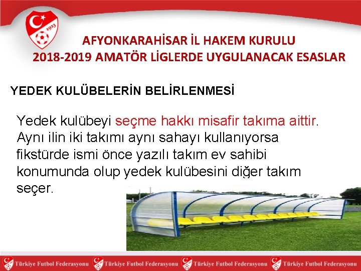 AFYONKARAHİSAR İL HAKEM KURULU 2018 -2019 AMATÖR LİGLERDE UYGULANACAK ESASLAR YEDEK KULÜBELERİN BELİRLENMESİ Yedek