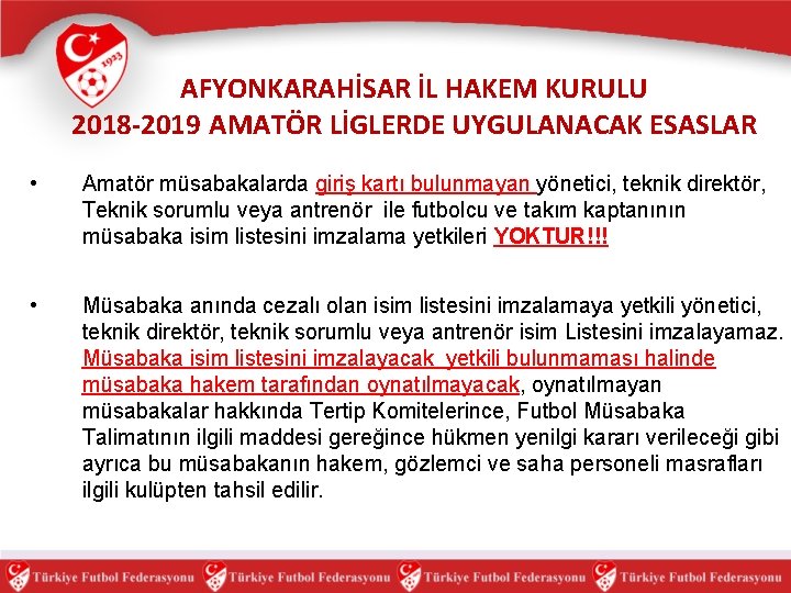 AFYONKARAHİSAR İL HAKEM KURULU 2018 -2019 AMATÖR LİGLERDE UYGULANACAK ESASLAR • Amatör müsabakalarda giriş