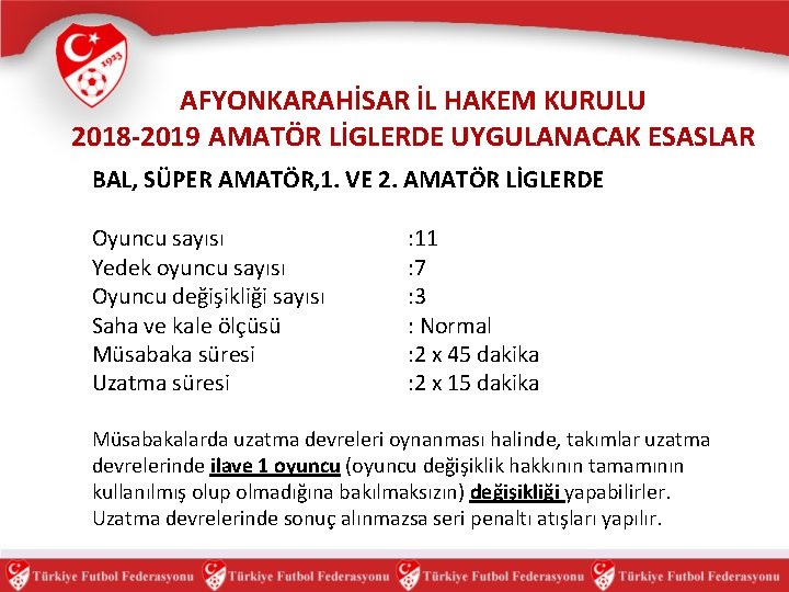 AFYONKARAHİSAR İL HAKEM KURULU 2018 -2019 AMATÖR LİGLERDE UYGULANACAK ESASLAR BAL, SÜPER AMATÖR, 1.