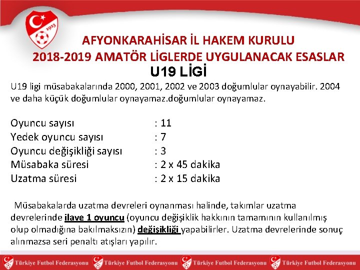 AFYONKARAHİSAR İL HAKEM KURULU 2018 -2019 AMATÖR LİGLERDE UYGULANACAK ESASLAR U 19 LİGİ U