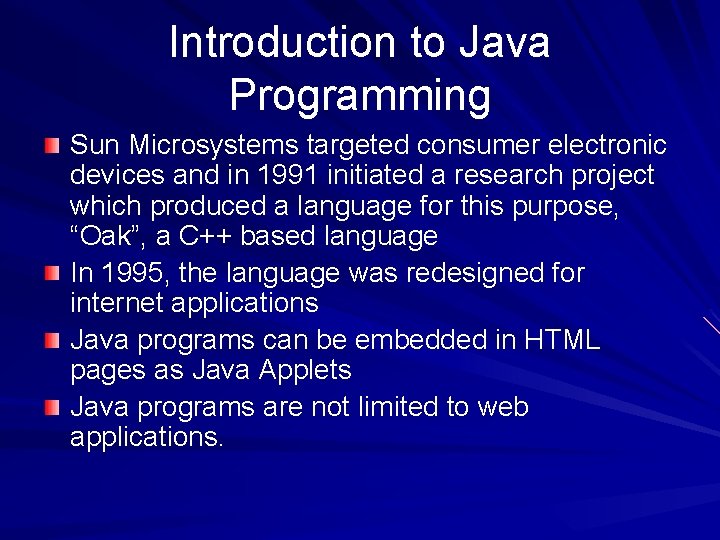 Introduction to Java Programming Sun Microsystems targeted consumer electronic devices and in 1991 initiated