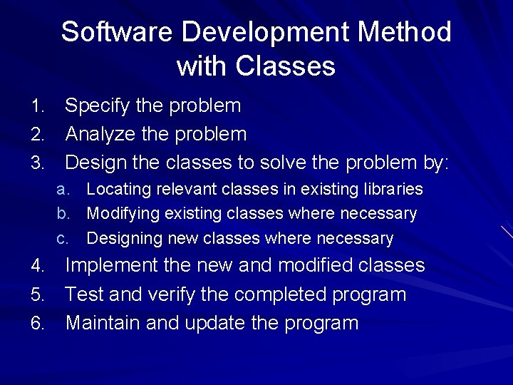 Software Development Method with Classes 1. Specify the problem 2. Analyze the problem 3.