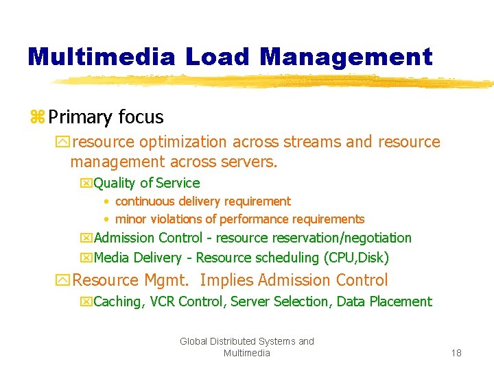 Multimedia Load Management z Primary focus yresource optimization across streams and resource management across