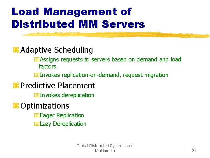 Load Management of Distributed MM Servers z Adaptive Scheduling x. Assigns requests to servers