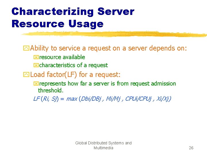 Characterizing Server Resource Usage y. Ability to service a request on a server depends