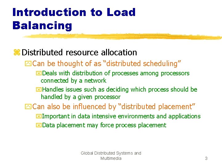 Introduction to Load Balancing z Distributed resource allocation y. Can be thought of as