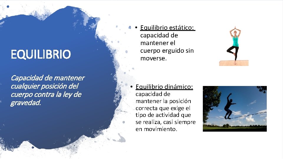 EQUILIBRIO Capacidad de mantener cualquier posición del cuerpo contra la ley de gravedad. •