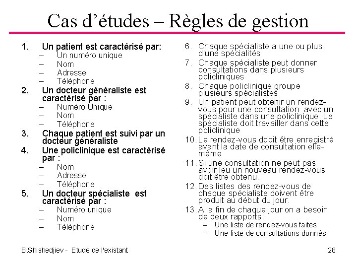 Cas d’études – Règles de gestion 1. 2. 3. 4. 5. Un patient est