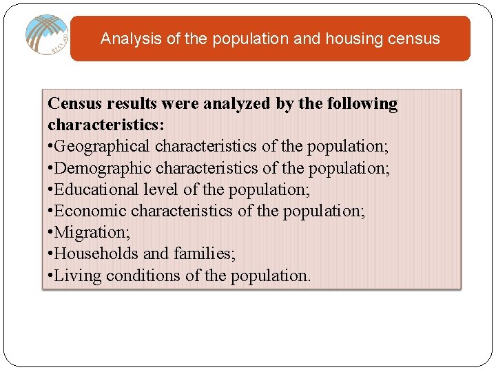 Analysis of the population and housing census Census results were analyzed by the following