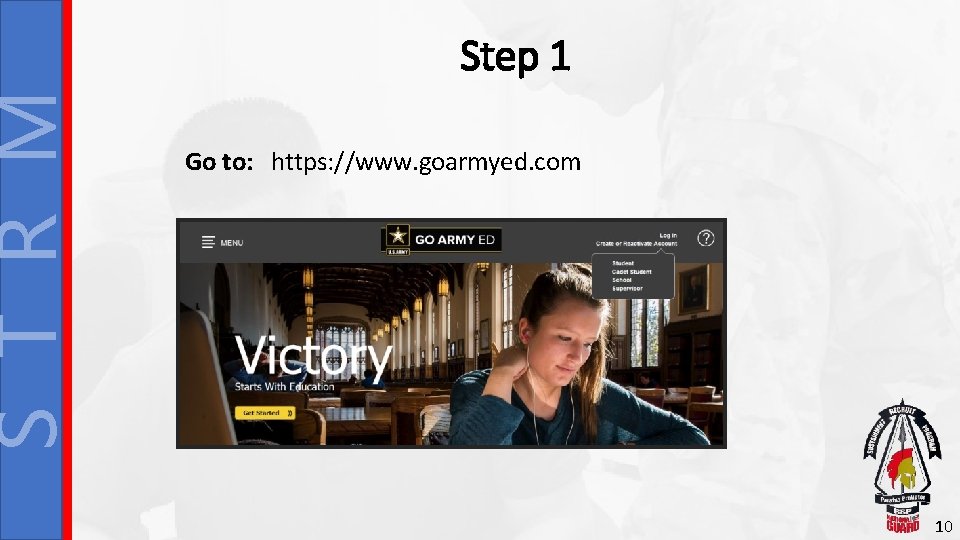 S T R M Step 1 Go to: https: //www. goarmyed. com 10 