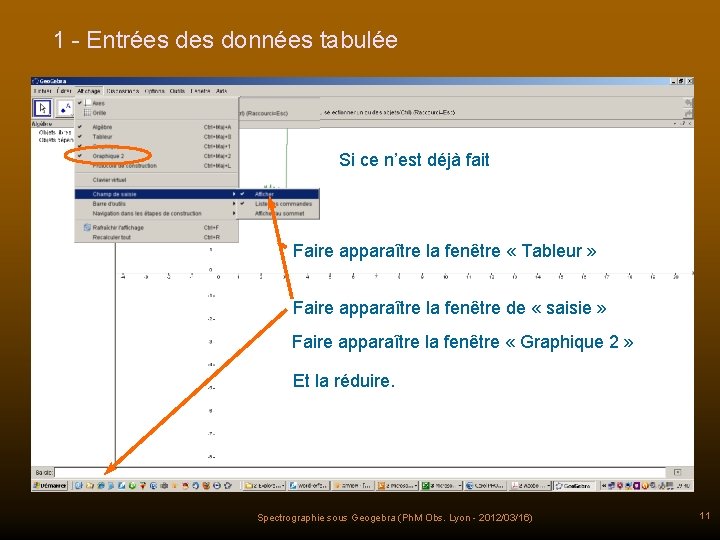 1 - Entrées données tabulée Si ce n’est déjà fait Faire apparaître la fenêtre