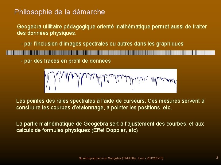 Philosophie de la démarche Geogebra utilitaire pédagogique orienté mathématique permet aussi de traiter des