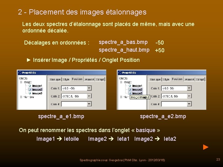 2 - Placement des images étalonnages Les deux spectres d’étalonnage sont placés de même,