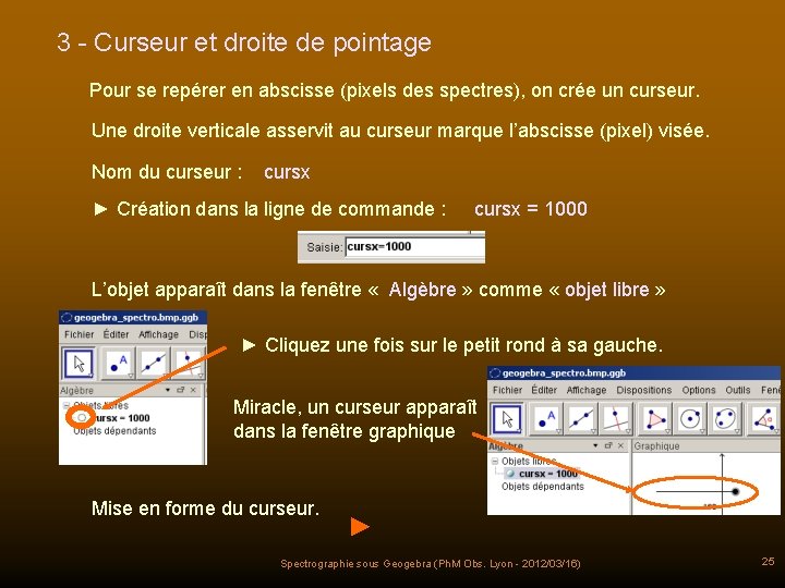 3 - Curseur et droite de pointage Pour se repérer en abscisse (pixels des