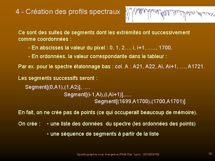 4 - Création des profils spectraux Ce sont des suites de segments dont les