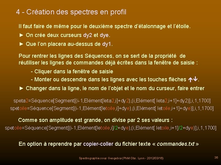 4 - Création des spectres en profil Il faut faire de même pour le