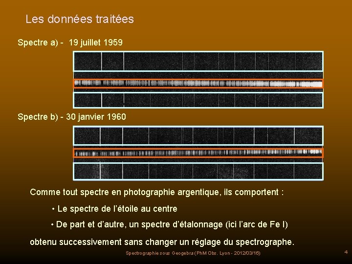 Les données traitées Spectre a) - 19 juillet 1959 Spectre b) - 30 janvier