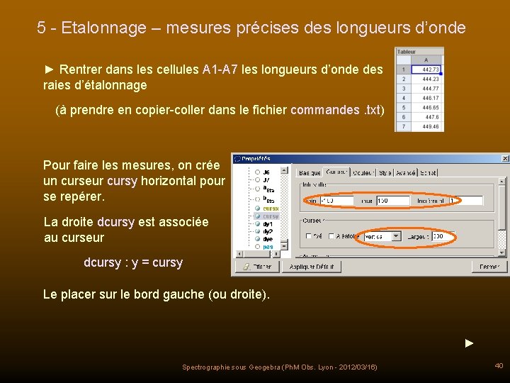 5 - Etalonnage – mesures précises des longueurs d’onde ► Rentrer dans les cellules