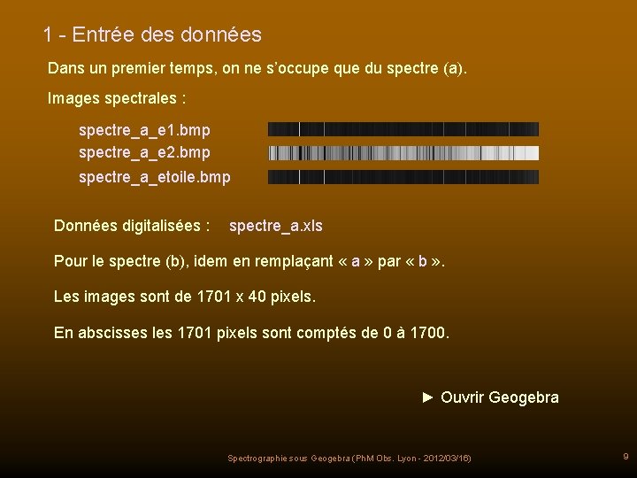 1 - Entrée des données Dans un premier temps, on ne s’occupe que du