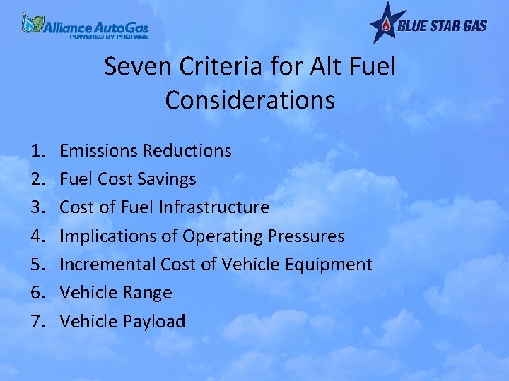 Seven Criteria for Alt Fuel Considerations 1. 2. 3. 4. 5. 6. 7. Emissions