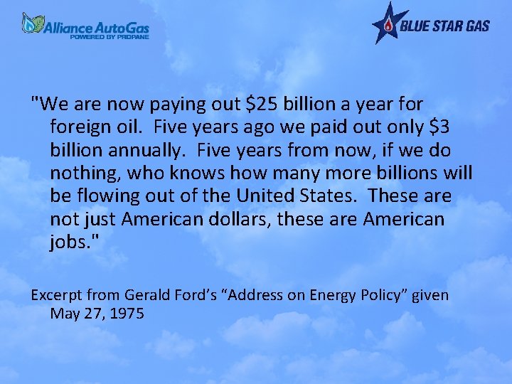 "We are now paying out $25 billion a year foreign oil. Five years ago