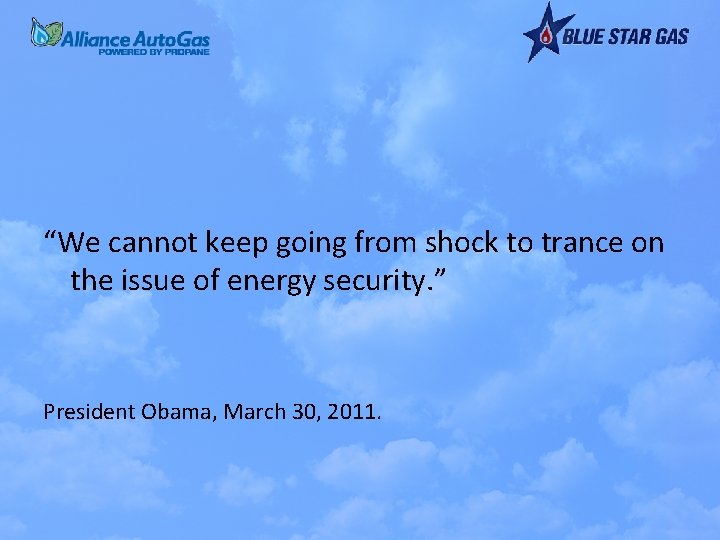“We cannot keep going from shock to trance on the issue of energy security.