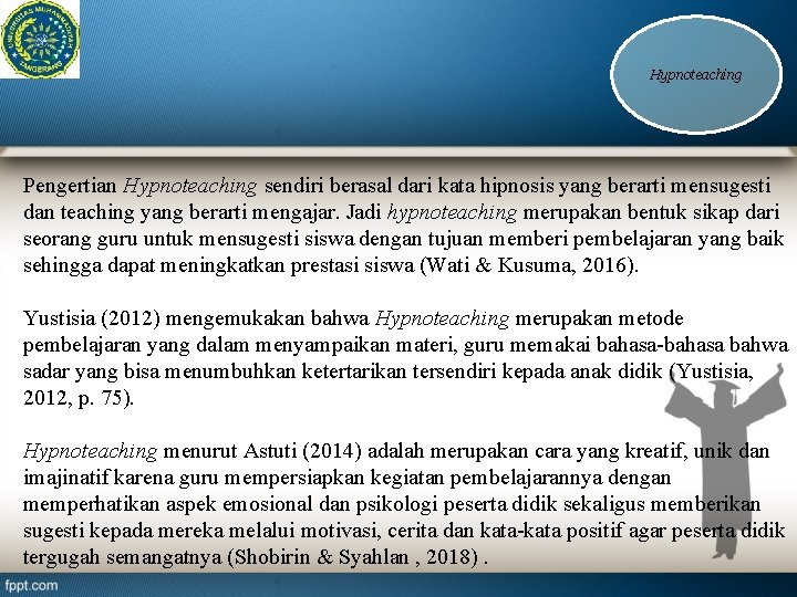 Hypnoteaching Pengertian Hypnoteaching sendiri berasal dari kata hipnosis yang berarti mensugesti dan teaching yang