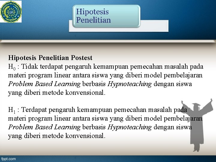 Hipotesis Penelitian Postest H 0 : Tidak terdapat pengaruh kemampuan pemecahan masalah pada materi
