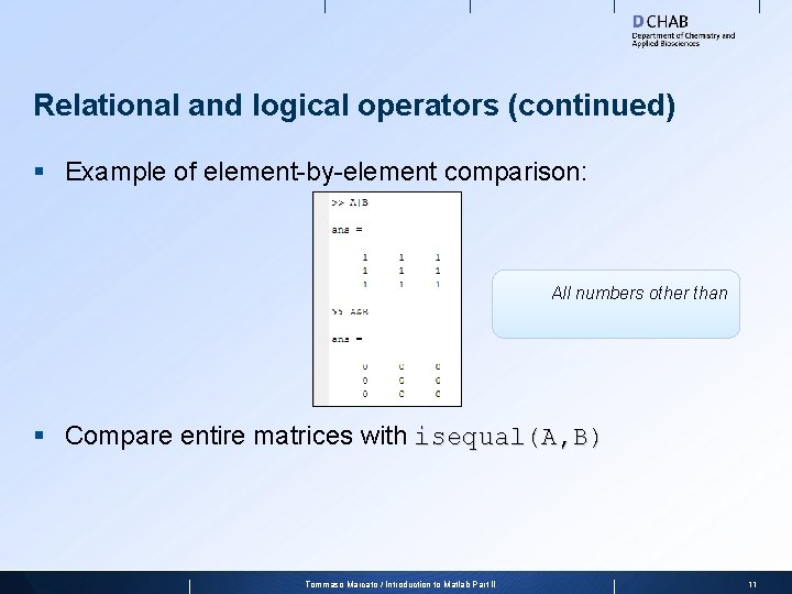 Relational and logical operators (continued) § Example of element-by-element comparison: All numbers other than