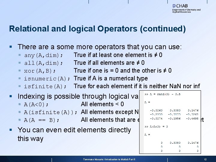 Relational and logical Operators (continued) § There a some more operators that you can