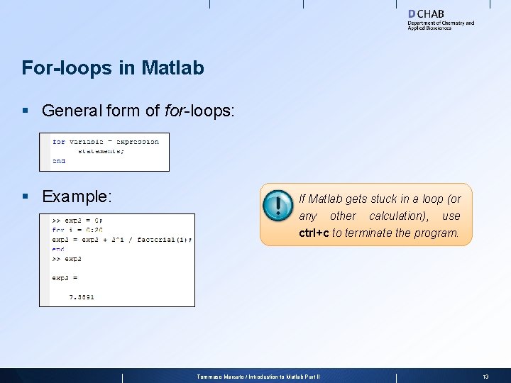 For-loops in Matlab § General form of for-loops: § Example: If Matlab gets stuck