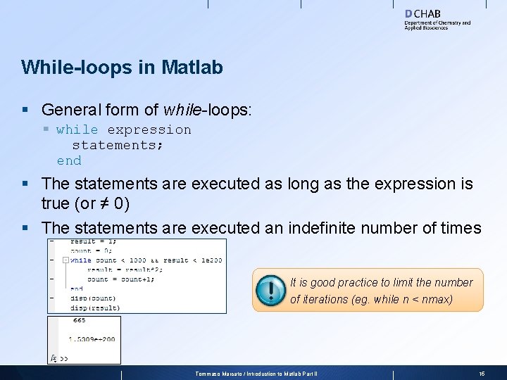 While-loops in Matlab § General form of while-loops: § while expression statements; end §