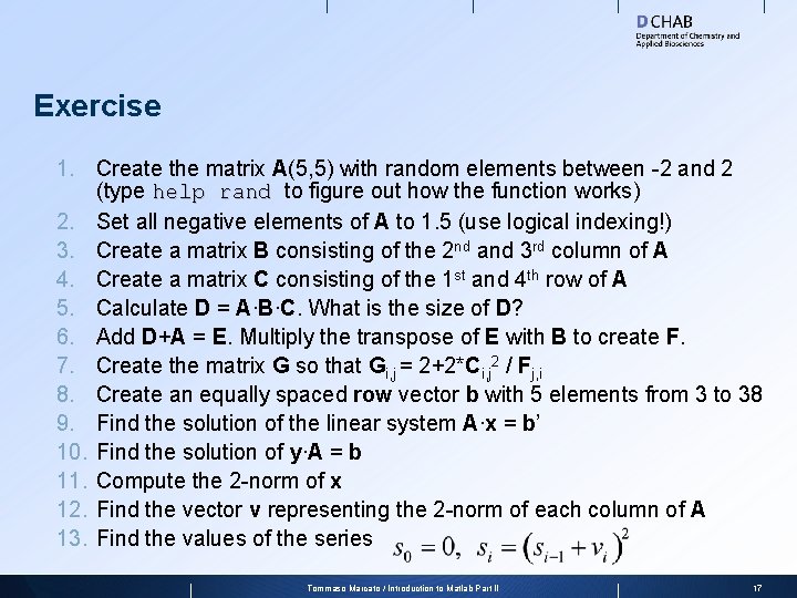 Exercise 1. Create the matrix A(5, 5) with random elements between -2 and 2