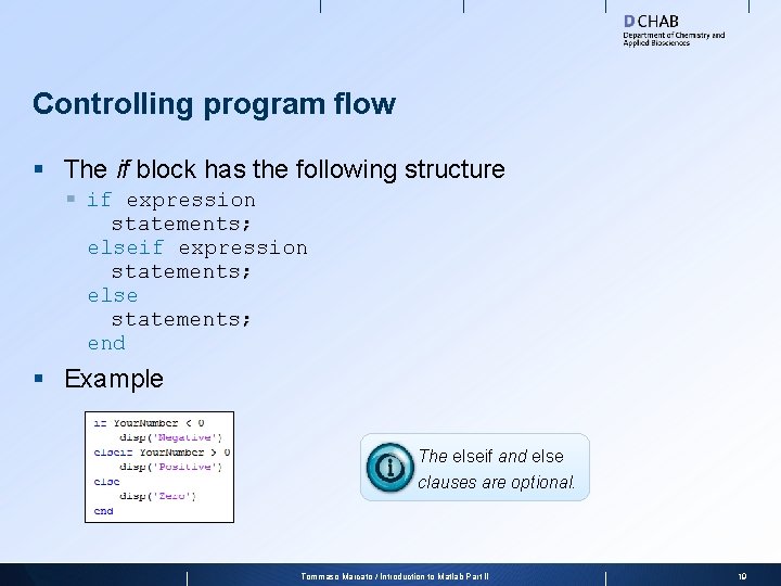 Controlling program flow § The if block has the following structure § if expression