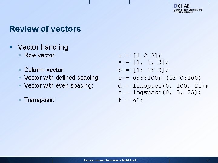 Review of vectors § Vector handling § Row vector: § Column vector: § Vector