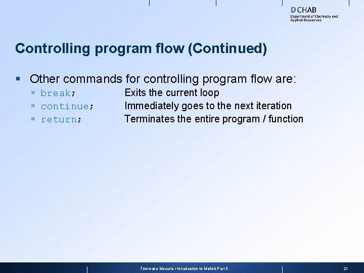Controlling program flow (Continued) § Other commands for controlling program flow are: § §