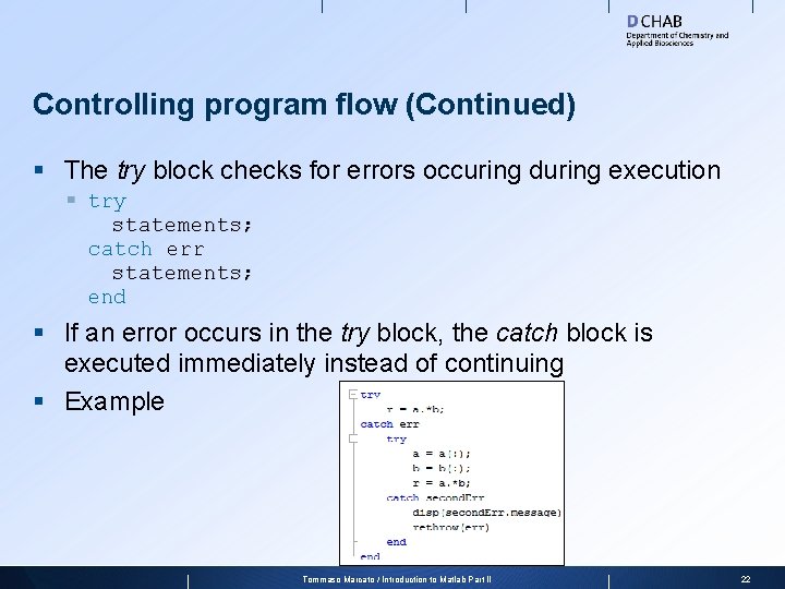 Controlling program flow (Continued) § The try block checks for errors occuring during execution