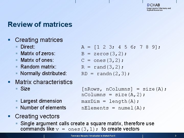 Review of matrices § Creating matrices § § § Direct: Matrix of zeros: Matrix