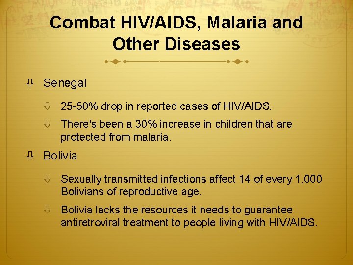 Combat HIV/AIDS, Malaria and Other Diseases Senegal 25 -50% drop in reported cases of