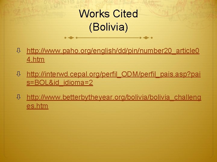 Works Cited (Bolivia) http: //www. paho. org/english/dd/pin/number 20_article 0 4. htm http: //interwd. cepal.