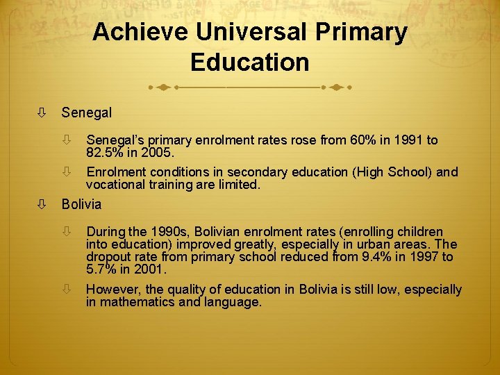 Achieve Universal Primary Education Senegal’s primary enrolment rates rose from 60% in 1991 to