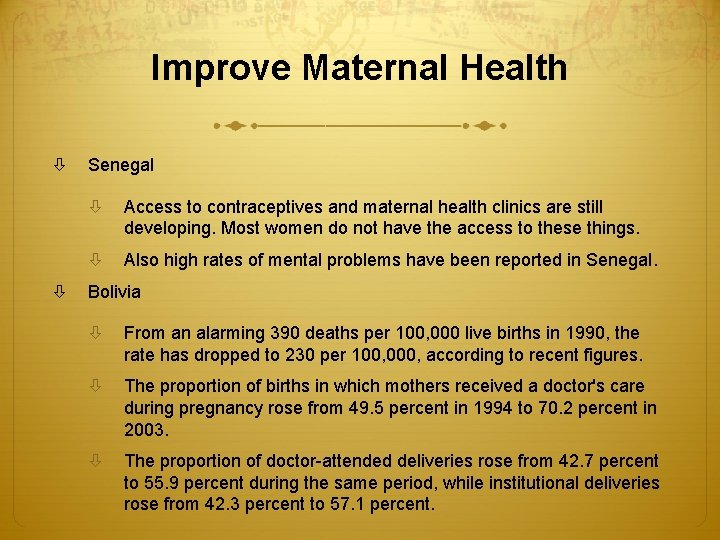 Improve Maternal Health Senegal Access to contraceptives and maternal health clinics are still developing.