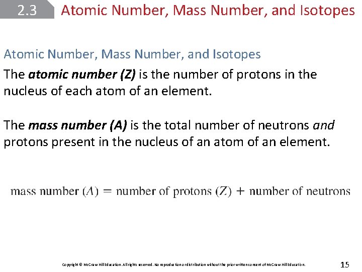 2. 3 Atomic Number, Mass Number, and Isotopes The atomic number (Z) is the