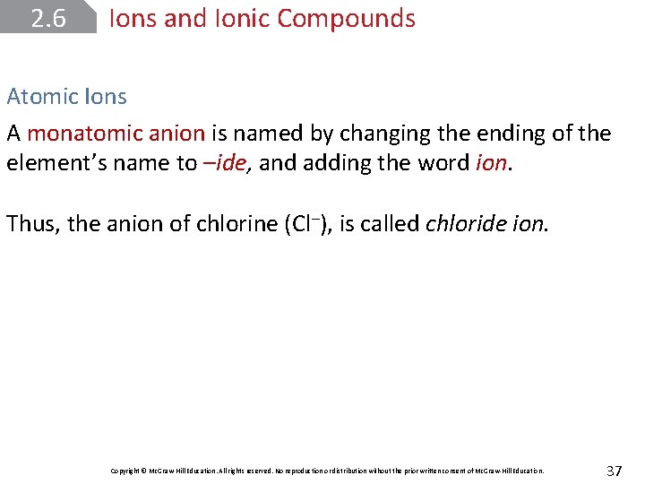 2. 6 Ions and Ionic Compounds Atomic Ions A monatomic anion is named by