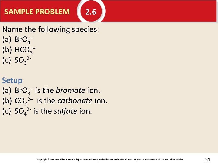 SAMPLE PROBLEM 2. 6 Name the following species: (a) Br. O 4– (b) HCO